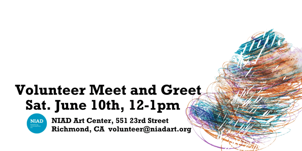 Volunteer Meet and Greet on Saturday, June 10th, 12-1pm. Just us for a sneak peak hour and explore volunteer opportunities available at NIAD art center.